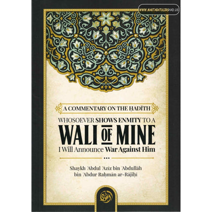 A Commentary On The Hadith: Whosoever Shows Enmity To A Wali Of Mine