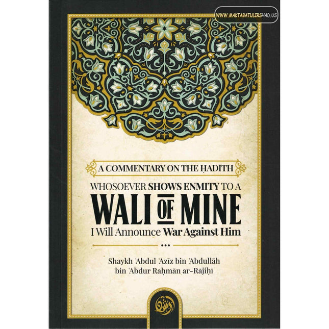 A Commentary On The Hadith: Whosoever Shows Enmity To A Wali Of Mine