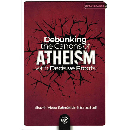 Debunking the canons of Atheism with Decisive proofs