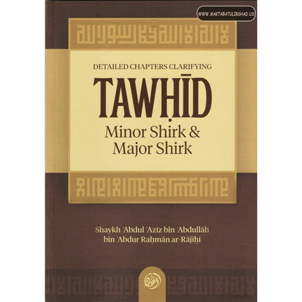 Detailed Chapters Clarifying Tawhid, Minor Shirk & Major Shirk