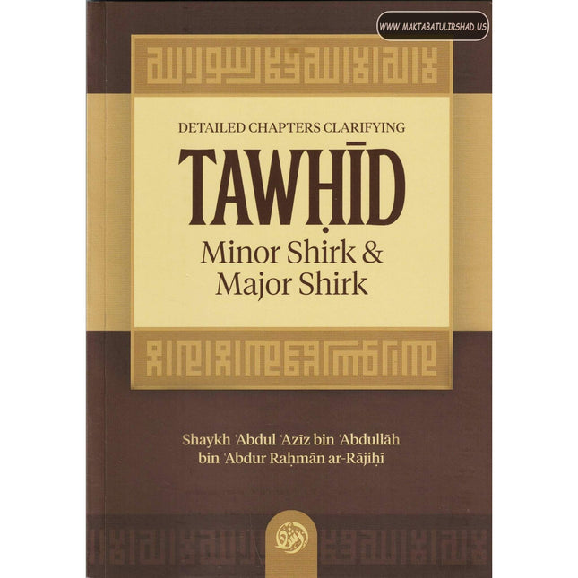Detailed Chapters Clarifying Tawhid, Minor Shirk & Major Shirk