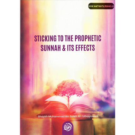 Sticking To The Prophetic Sunnah & Its Effects