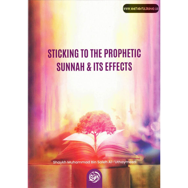 Sticking To The Prophetic Sunnah & Its Effects